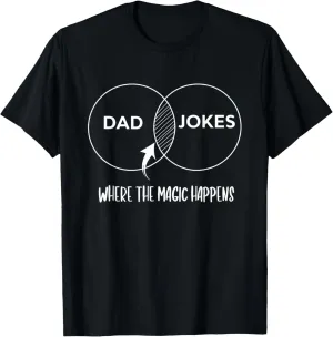 Funny Dad Jokes Shirt Dad Jokes Where The Magic Happens T-Shirt